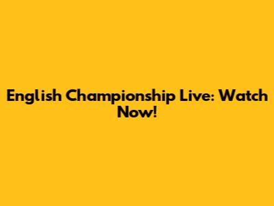English Championship Live: Watch Now!