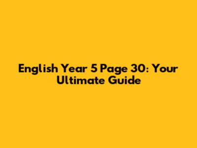 English Year 5 Page 30: Your Ultimate Guide