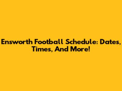 Ensworth Football Schedule: Dates, Times, And More!