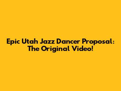 Epic Utah Jazz Dancer Proposal: The Original Video!