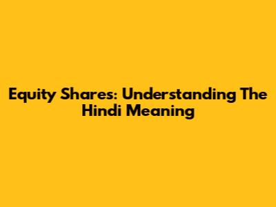 Equity Shares: Understanding The Hindi Meaning