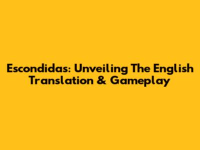 Escondidas: Unveiling The English Translation & Gameplay