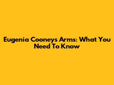 Eugenia Cooney's Arms: What You Need To Know
