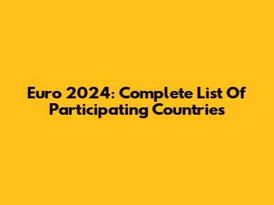 Euro 2024: Complete List Of Participating Countries