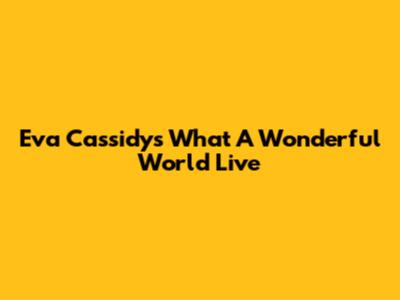 Eva Cassidy's "What A Wonderful World" Live