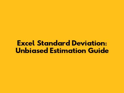Excel Standard Deviation: Unbiased Estimation Guide