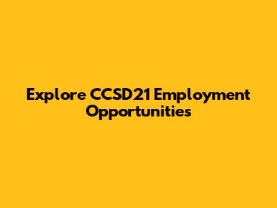 Explore CCSD21 Employment Opportunities