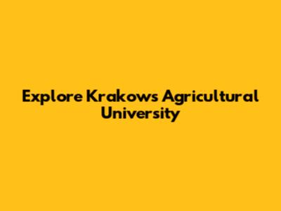 Explore Krakow's Agricultural University