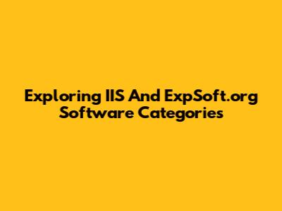 Exploring IIS And ExpSoft.org Software Categories