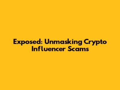 Exposed: Unmasking Crypto Influencer Scams