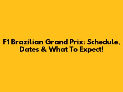 F1 Brazilian Grand Prix: Schedule, Dates & What To Expect!