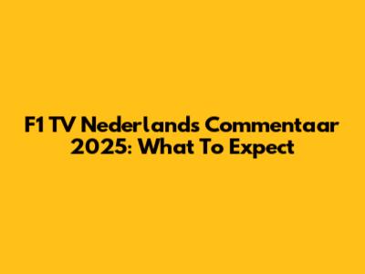 F1 TV Nederlands Commentaar 2025: What To Expect