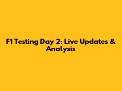 F1 Testing Day 2: Live Updates & Analysis