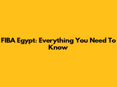 FIBA Egypt: Everything You Need To Know