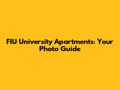 FIU University Apartments: Your Photo Guide