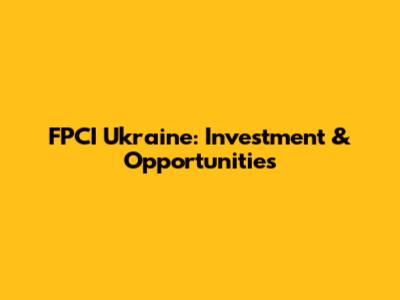 FPCI Ukraine: Investment & Opportunities