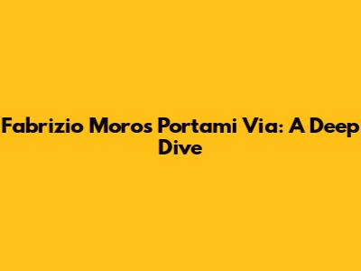 Fabrizio Moro's "Portami Via": A Deep Dive