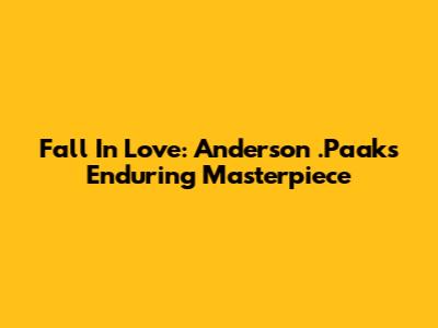 Fall In Love: Anderson .Paak's Enduring Masterpiece