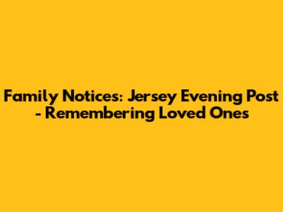 Family Notices: Jersey Evening Post - Remembering Loved Ones