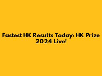Fastest HK Results Today: HK Prize 2024 Live!