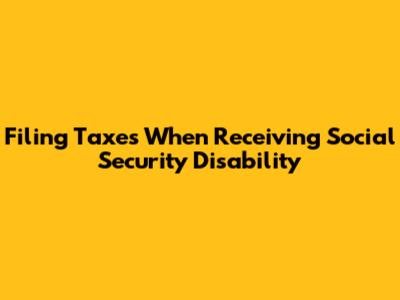 Filing Taxes When Receiving Social Security Disability