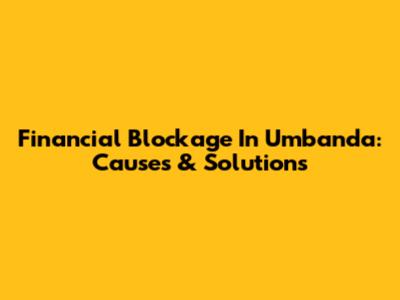 Financial Blockage In Umbanda: Causes & Solutions