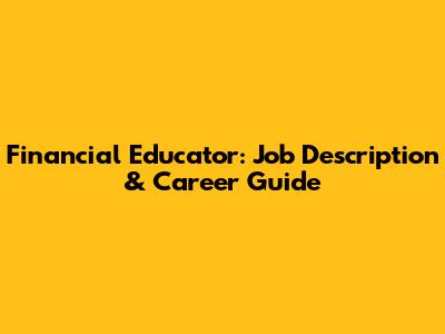 Financial Educator: Job Description & Career Guide