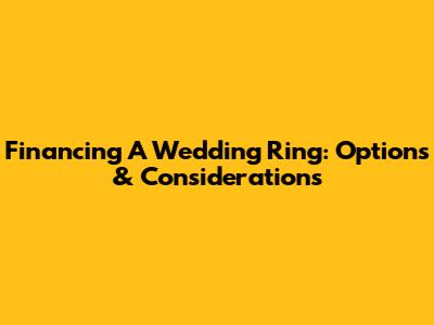Financing A Wedding Ring: Options & Considerations