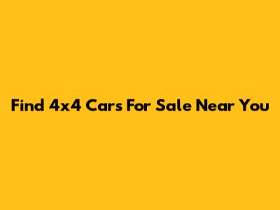 Find 4x4 Cars For Sale Near You