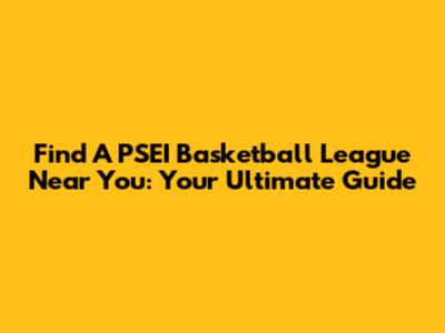 Find A PSEI Basketball League Near You: Your Ultimate Guide