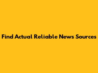 Find Actual Reliable News Sources