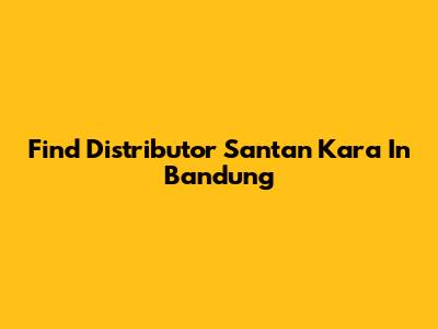 Find Distributor Santan Kara In Bandung