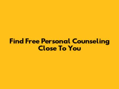 Find Free Personal Counseling Close To You