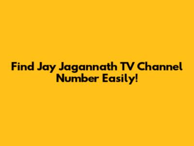 Find Jay Jagannath TV Channel Number Easily!