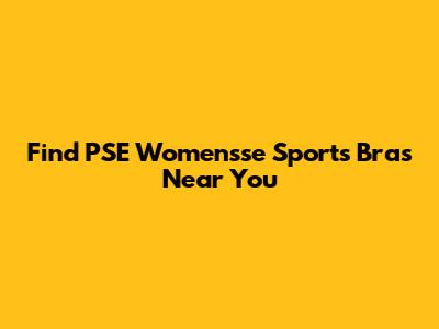 Find PSE Womensse Sports Bras Near You