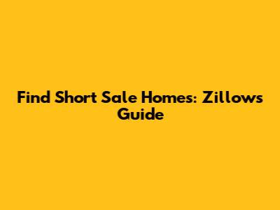 Find Short Sale Homes: Zillow's Guide
