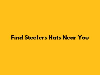 Find Steelers Hats Near You