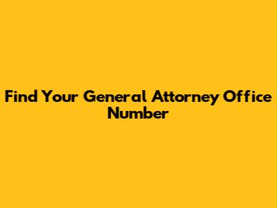 Find Your General Attorney Office Number