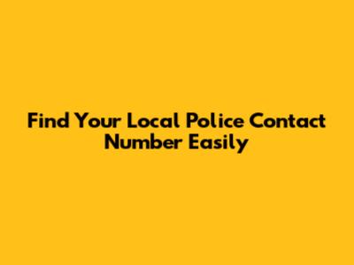 Find Your Local Police Contact Number Easily
