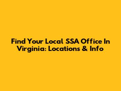 Find Your Local SSA Office In Virginia: Locations & Info
