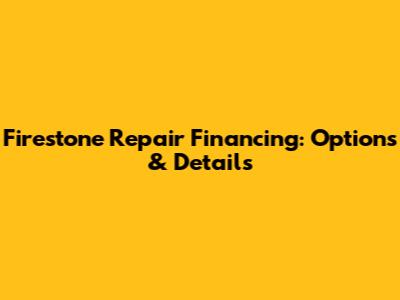 Firestone Repair Financing: Options & Details