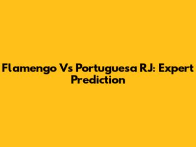Flamengo Vs Portuguesa RJ: Expert Prediction