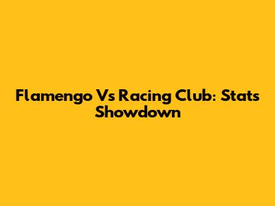 Flamengo Vs Racing Club: Stats Showdown