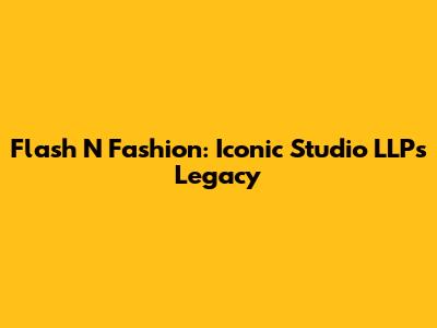 Flash 'N' Fashion: Iconic Studio LLP's Legacy