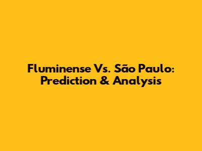 Fluminense Vs. São Paulo: Prediction & Analysis