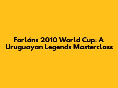 Forlán's 2010 World Cup: A Uruguayan Legend's Masterclass