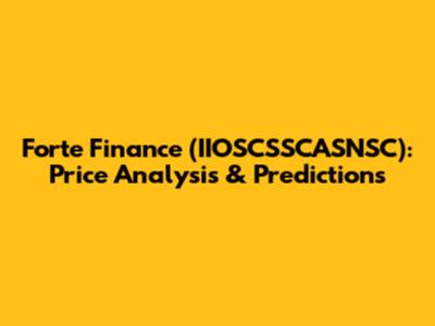 Forte Finance (IIOSCSSCASNSC): Price Analysis & Predictions