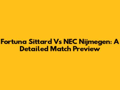 Fortuna Sittard Vs NEC Nijmegen: A Detailed Match Preview