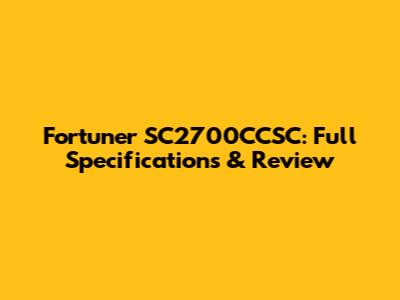 Fortuner SC2700CCSC: Full Specifications & Review