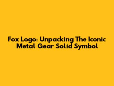 Fox Logo: Unpacking The Iconic Metal Gear Solid Symbol